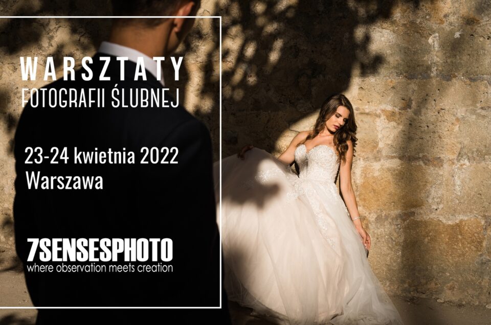 Warsztaty fotografii ślubnej, WARSZAWA, 23-24 kwietnia 2022